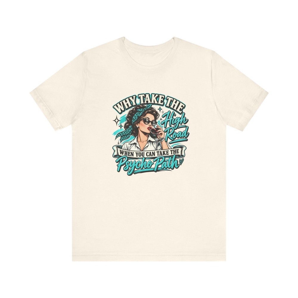 Bella Canvas 3001 Why Take The High Road Psycho Path Retro Pin-Up Wine Shirt
